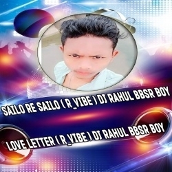 SAILO RE SAILO (R VIBE) DJ RAHUL BBSR BOY