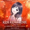Ker Kera Love (The Circuit Edition) DJ Subham BBSR X DJ SJX BBSR X DJ Maddy