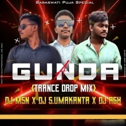 A Gunda (Trance Drop Mix) DJ S Umakanta X DJ MSN X DJ Ash