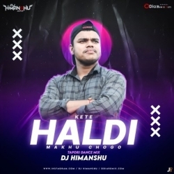 Kete Haldi Makhu Cha Go (Tapori Dance Mix) DJ Himanshu